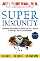Super Immunity : The Essential Nutrition Guide for Boosting Your Body's Defenses to Live Longer, Stronger, and Disease Free-9780062080646