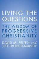 Living the Questions : The Wisdom of Progressive Christianity-9780062109361