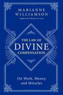 The Law of Divine Compensation : On Work, Money, and Miracles-9780062205421