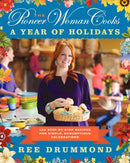 The Pioneer Woman Cooks-A Year of Holidays : 140 Step-by-Step Recipes for Simple, Scrumptious Celebrations-9780062225221