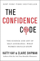The Confidence Code : The Science and Art of Self-Assurance---What Women Should Know-9780062230638
