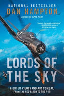 Lords of the Sky : Fighter Pilots and Air Combat, from the Red Baron to the F-16-9780062262097