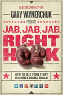 Jab, Jab, Jab, Right Hook : How to Tell Your Story in a Noisy Social World-9780062273062