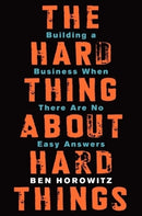 The Hard Thing About Hard Things : Building a Business When There Are No Easy Answers-9780062273208