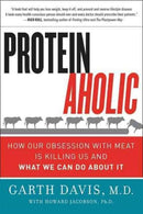 Proteinaholic : How Our Obsession with Meat Is Killing Us and What We Can Do About It-9780062279316