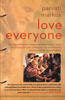 Love Everyone : The Transcendent Wisdom of Neem Karoli Baba Told Through the Stories of the Westerners Whose Lives He Transformed-9780062342997