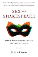 Sex with Shakespeare : Here's Much to Do with Pain, but More with Love-9780062378729