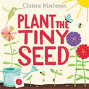 Plant the Tiny Seed : A Springtime Book For Kids-9780062393395