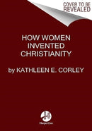 How Women Invented Christianity-9780062405340