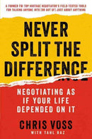 Never Split the Difference : Negotiating As If Your Life Depended On It-9780062407801