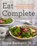 Eat Complete : The 21 Nutrients That Fuel Brainpower, Boost Weight Loss, and Transform Your Health-9780062413437