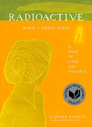 Radioactive : Marie & Pierre Curie: A Tale of Love and Fallout-9780062416162