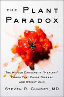 The Plant Paradox : The Hidden Dangers in "Healthy" Foods That Cause Disease and Weight Gain-9780062427137