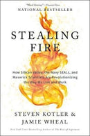 Stealing Fire : How Silicon Valley, the Navy Seals, and Maverick Scientists are Revolutionizing the Way We Live and Work-9780062429667