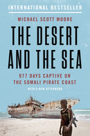 The Desert and the Sea : 977 Days Captive on the Somali Pirate Coast-9780062449184