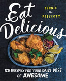 Eat Delicious : 125 Recipes for Your Daily Dose of Awesome-9780062456038