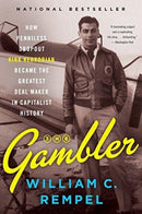 The Gambler : How Penniless Dropout Kirk Kerkorian Became the Greatest Deal Maker in Capitalist History-9780062456786