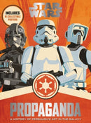 Star Wars Propaganda : A History of Persuasive Art in the Galaxy-9780062466822
