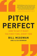 Pitch Perfect : How to Say It Right the First Time, Every Time-9780062472939