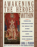 Awakening the Heroes Within : Twelve Archetypes to Help Us Find Ourselves and Transform Our World-9780062506788
