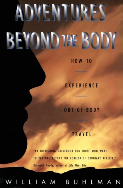 Adventures Beyond the Body : Proving Your Immortality Through Out-of-Body Travel-9780062513717