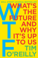 WTF? : What's the Future and Why It's Up to Us-9780062565716