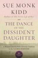 The Dance Of The Dissident Daughter : A Woman's Journey From Christian Tradition To The Sacred Feminine-9780062573025