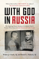 With God In Russia : The Inspiring Classic Account of a Catholic Priest's Twenty-three Years in Soviet Prisons and Labor Camps-9780062641625