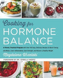 Cooking for Hormone Balance : A Proven, Practical Program with Over 140 Easy, Delicious Recipes to Boost Energy and Mood, Lower Inflammation, Gain Strength, and Restore a Healthy Weight-9780062643131