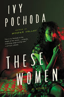 These Women : A Novel-9780062656391