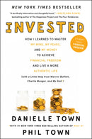 Invested : How I Learned to Master My Mind, My Fears, and My Money to Achieve Financial Freedom and Live a More Authentic Life (with a Little Help from Warren Buffett, Charlie Munger, and My Dad)-9780062672643