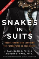 Snakes in Suits, Revised Edition : Understanding and Surviving the Psychopaths in Your Office-9780062697547