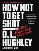 How Not to Get Shot: And Other Advice From White People-9780062698643