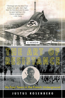 The Art of Resistance : My Four Years in the French Underground: A Memoir-9780062742209