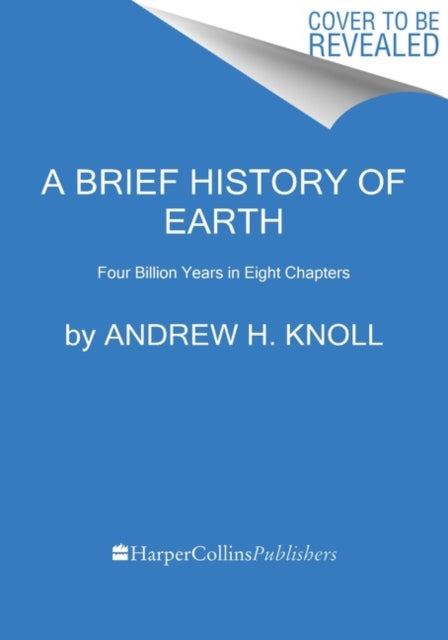 A Brief History of Earth : Four Billion Years in Eight Chapters-9780062853929