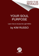 Your Soul Purpose : Learn How to Access the Light Within-9780062854865
