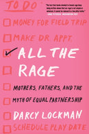 All the Rage : Mothers, Fathers, and the Myth of Equal Partnership-9780062861450