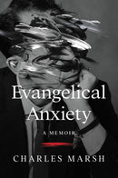 Evangelical Anxiety : A Memoir-9780062862730