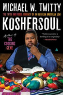 Koshersoul : The Faith and Food Journey of an African American Jew-9780062891716