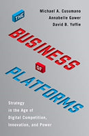 The Business of Platforms : Strategy in the Age of Digital Competition, Innovation, and Power-9780062896322