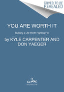 You Are Worth It : Building a Life Worth Fighting For-9780062898531