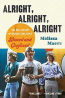Alright, Alright, Alright : The Oral History of Richard Linklater's Dazed and Confused-9780062908490