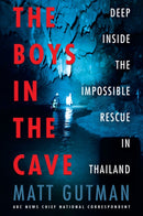 The Boys in the Cave : Deep Inside the Impossible Rescue in Thailand-9780062909923