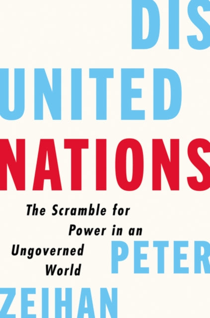 Disunited Nations : The Scramble for Power in an Ungoverned World-9780062913685