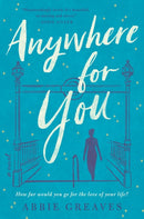 Anywhere for You : A Novel-9780062933874