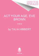 Act Your Age, Eve Brown : A Novel-9780062941275