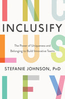 Inclusify : The Power of Uniqueness and Belonging to Build Innovative Teams-9780062947277