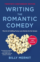 Writing The Romantic Comedy, 20th Anniversary Expanded and Updated Edition : The Art of Crafting Funny Love Stories for the Screen-9780062950260