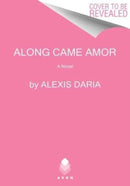 Along Came Amor : A Novel-9780062960009