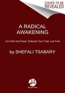 A Radical Awakening : Turn Pain into Power, Embrace Your Truth, Live Free-9780062985903